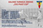 HALOWY TURNIEJ PIŁKI NOŻNEJ "CKS PIAST CUP" - ROCZNIK 2007