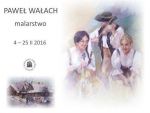 Malarstwo Pawła Wałacha
