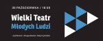 Wielki Teatr Młodych Ludzi - spotkanie z Bogusławem Słupczyńskim 