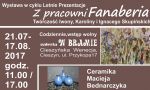 Twórczość Iwony, Karoliny i Ignacego Skupińskich  oraz Ceramika Macieja Bednarczyka