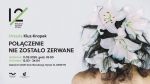 „Połączenie nie zostało zerwane” Urszula Kluz-Knopek
